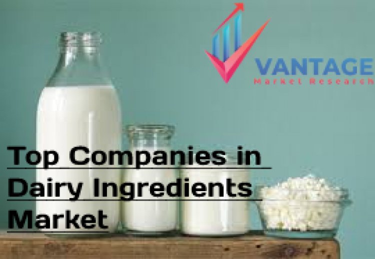 Top Companies in Dairy Ingredients Market | Statistics and In-depth Analysis, this will Help You Decide!